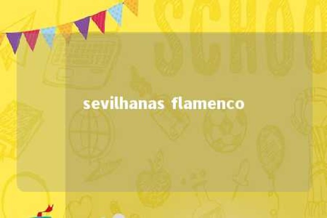 sevilhanas flamenco 