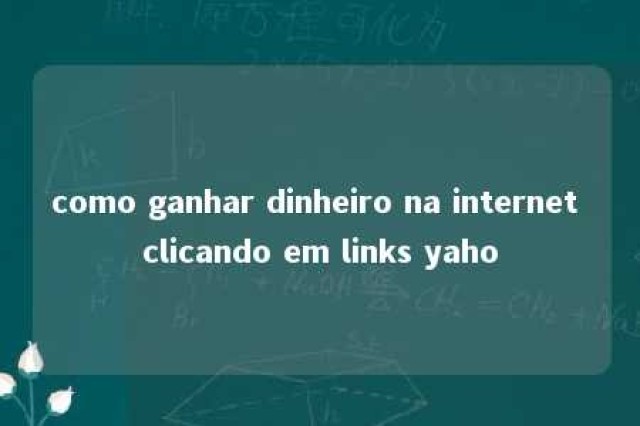 como ganhar dinheiro na internet clicando em links yaho 