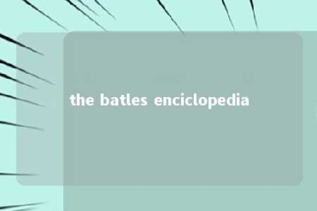 the batles enciclopedia 