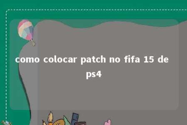 como colocar patch no fifa 15 de ps4 