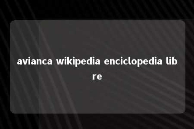 avianca wikipedia enciclopedia libre 