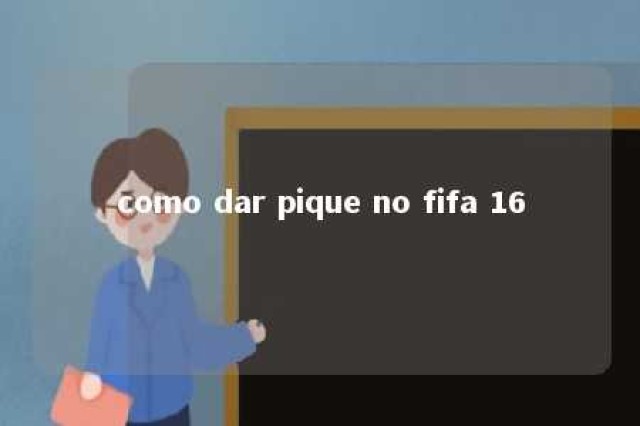 como dar pique no fifa 16 