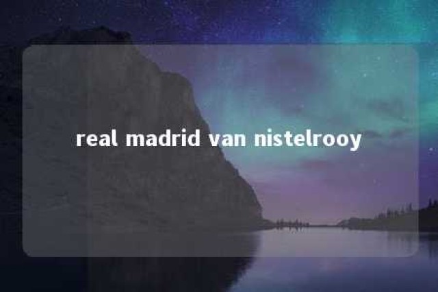 real madrid van nistelrooy 