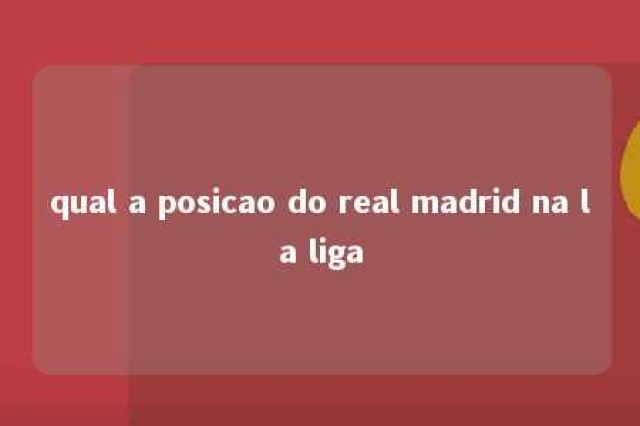 qual a posicao do real madrid na la liga 