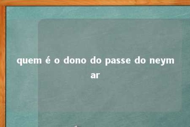 quem é o dono do passe do neymar 