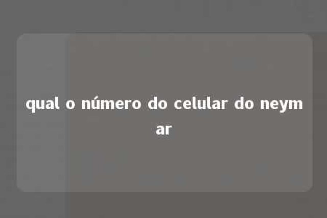 qual o número do celular do neymar 