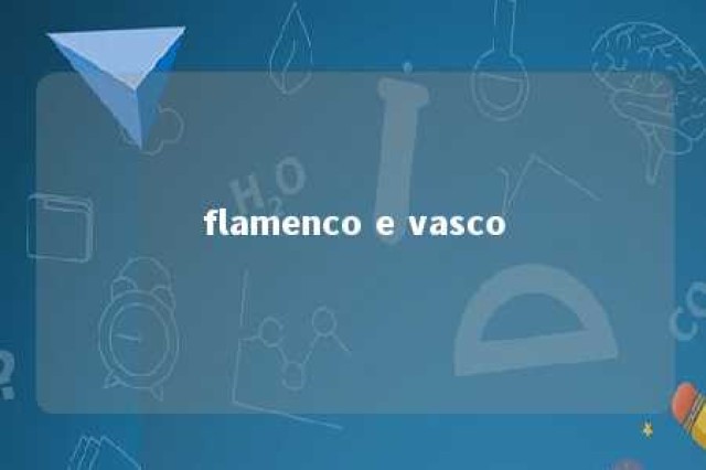 flamenco e vasco 