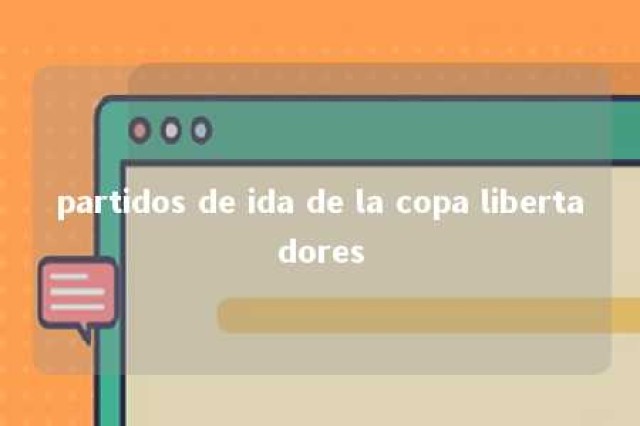 partidos de ida de la copa libertadores 