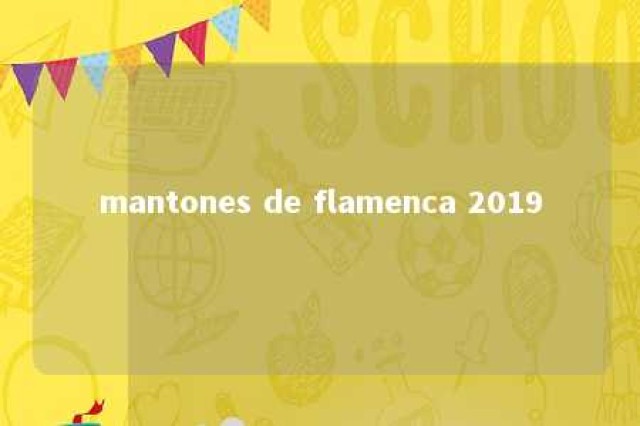 mantones de flamenca 2019 