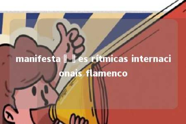 manifestações rítmicas internacionais flamenco 