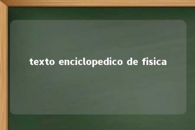 texto enciclopedico de fisica 