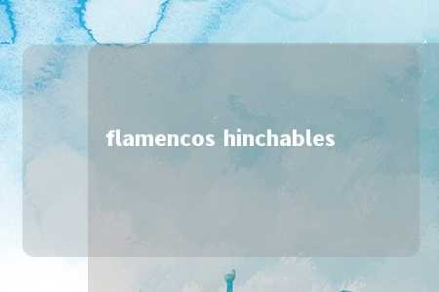 flamencos hinchables 