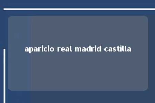 aparicio real madrid castilla 