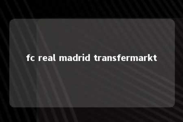 fc real madrid transfermarkt 