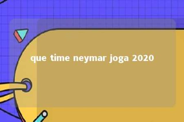 que time neymar joga 2020 