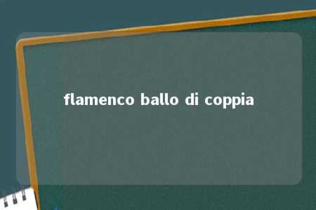 flamenco ballo di coppia 