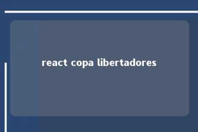 react copa libertadores 