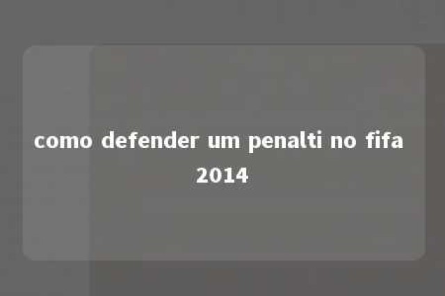 como defender um penalti no fifa 2014 