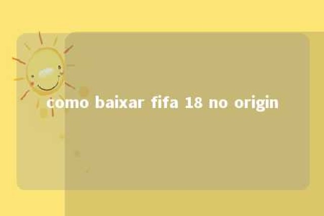 como baixar fifa 18 no origin 