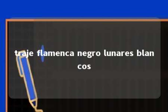 traje flamenca negro lunares blancos 