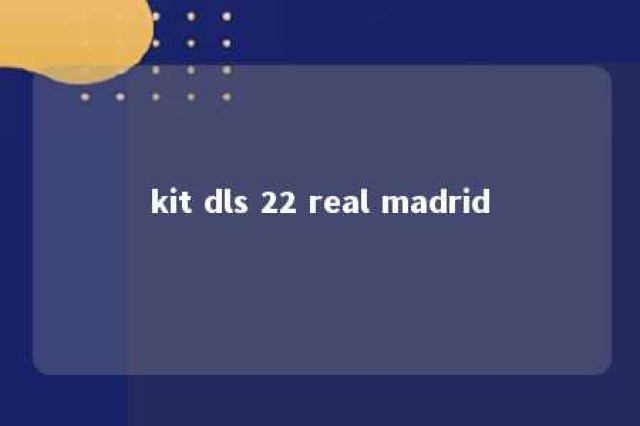 kit dls 22 real madrid 