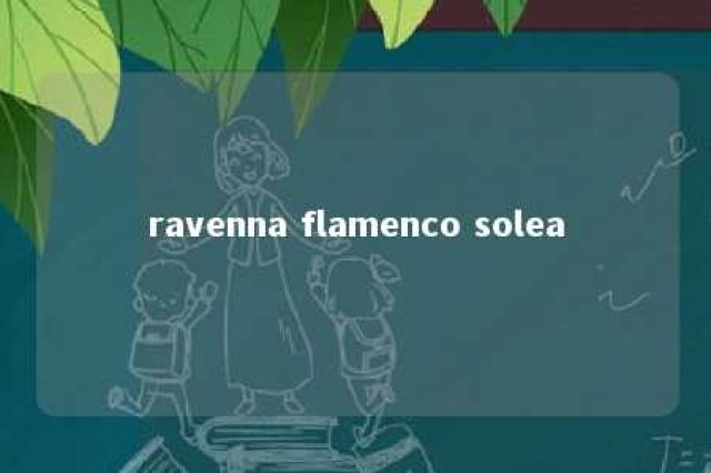 ravenna flamenco solea 