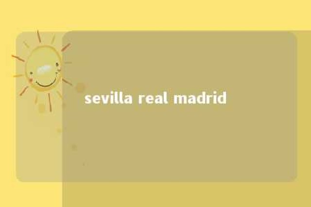 sevilla real madrid 