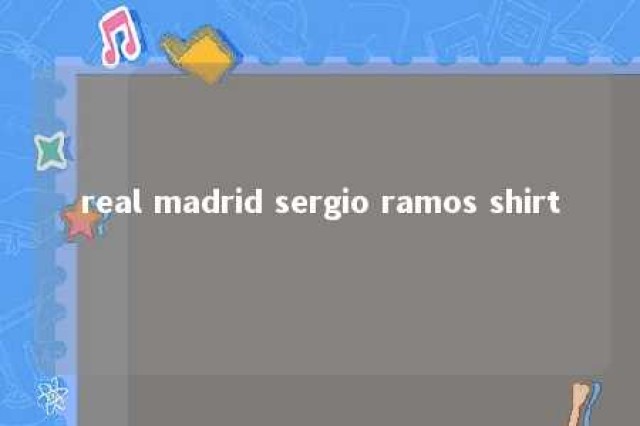 real madrid sergio ramos shirt 