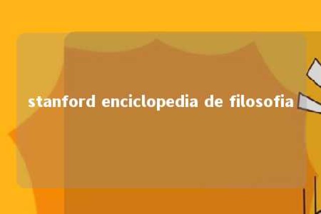 stanford enciclopedia de filosofia 