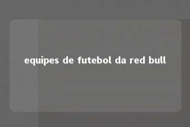 equipes de futebol da red bull 