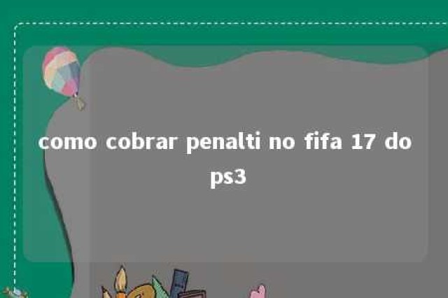 como cobrar penalti no fifa 17 do ps3 