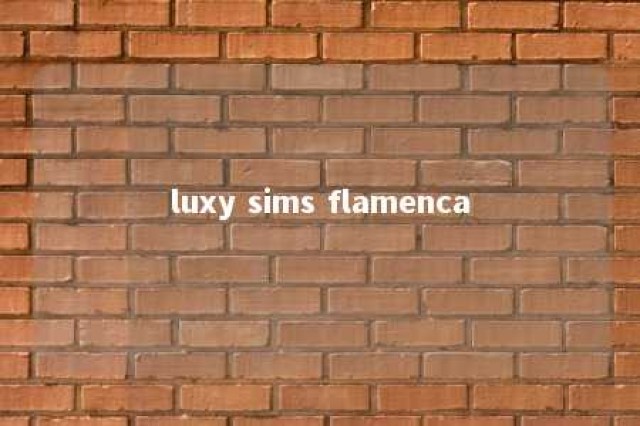 luxy sims flamenca 