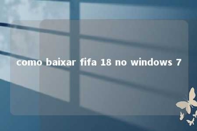 como baixar fifa 18 no windows 7 