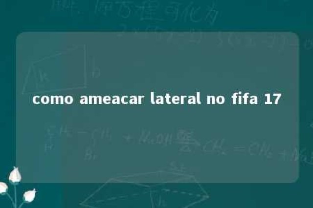 como ameacar lateral no fifa 17 