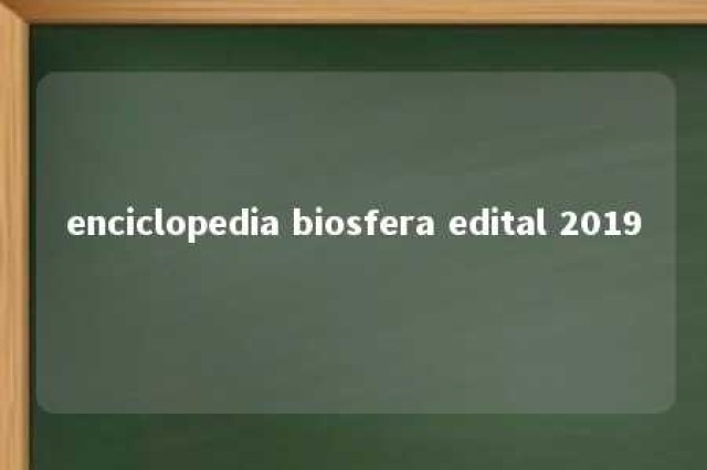 enciclopedia biosfera edital 2019 