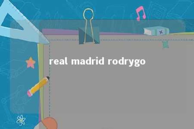 real madrid rodrygo 