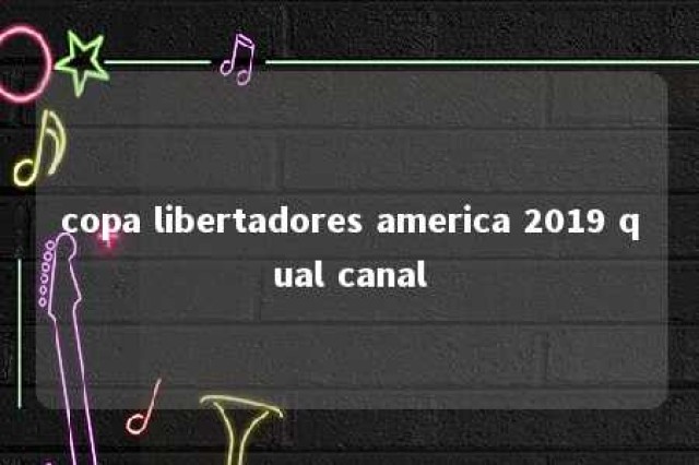 copa libertadores america 2019 qual canal 