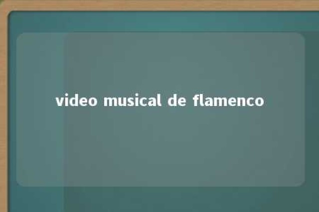 video musical de flamenco 