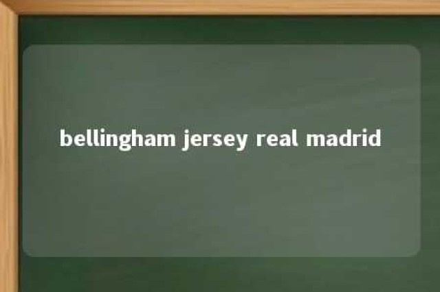 bellingham jersey real madrid 