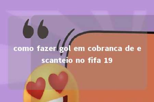 como fazer gol em cobranca de escanteio no fifa 19 