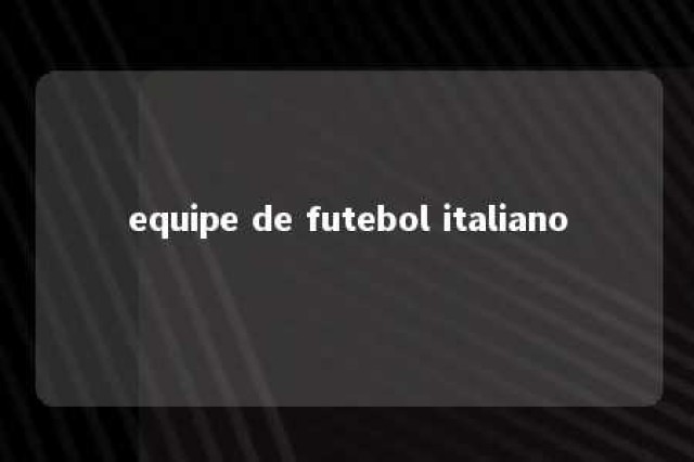 equipe de futebol italiano 