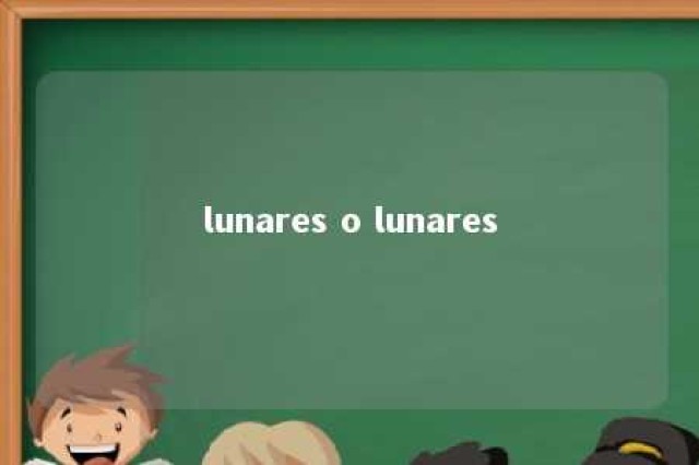 lunares o lunares 