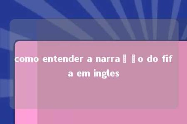 como entender a narração do fifa em ingles 