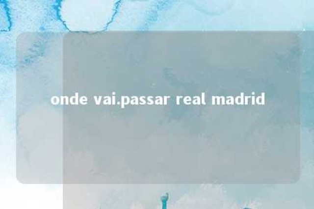 onde vai.passar real madrid 