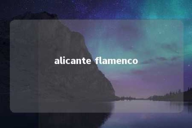 alicante flamenco 