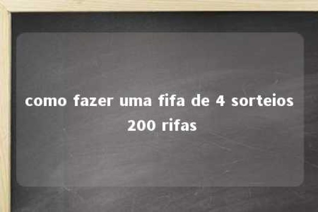 como fazer uma fifa de 4 sorteios 200 rifas 