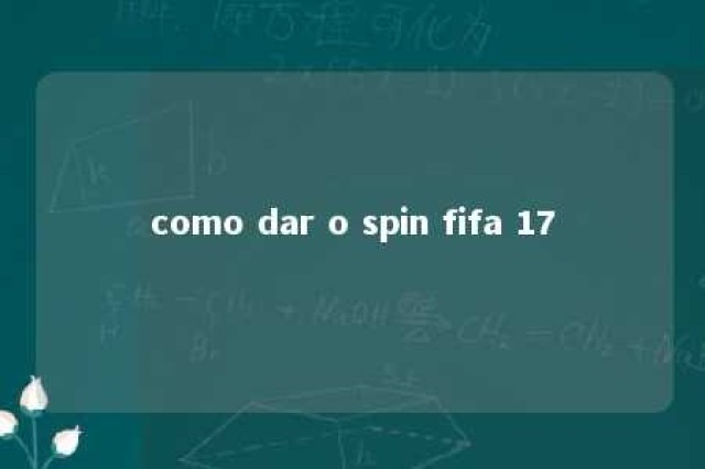 como dar o spin fifa 17 