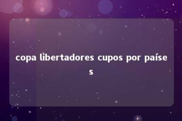 copa libertadores cupos por países 