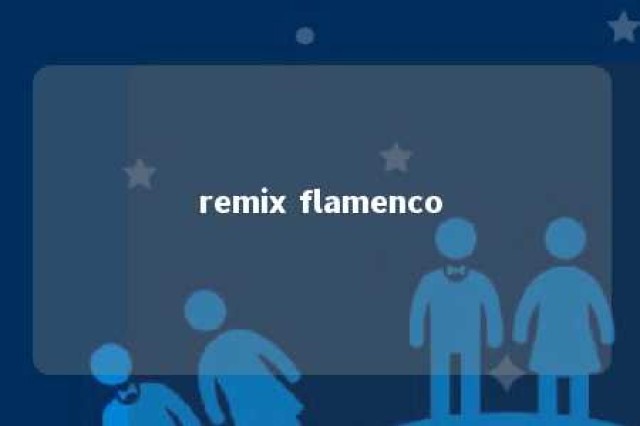 remix flamenco 