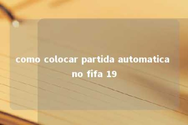 como colocar partida automatica no fifa 19 